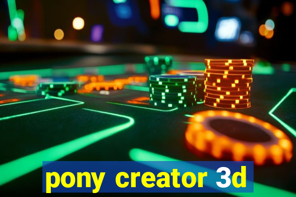 pony creator 3d